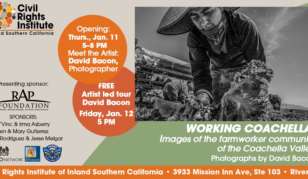 Working Coachella: Images of the farmworker community of Coachella Valley – Opening