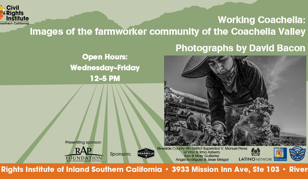 Working Coachella: Image of the Farmworker Community of the Coachella Valley Exhibition